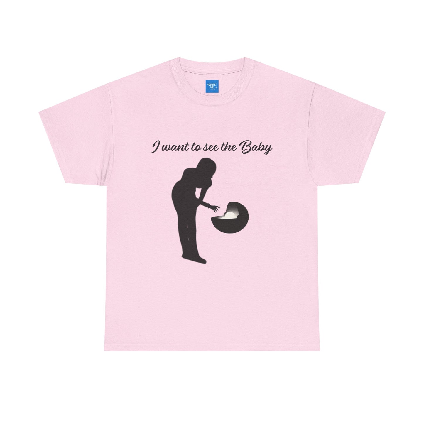 I want to see the baby, parody Tee, meme Unisex Shirt, Baby Yoda T-Shirt, Funny Sci-Fi Gift, Cute TV Show Tee