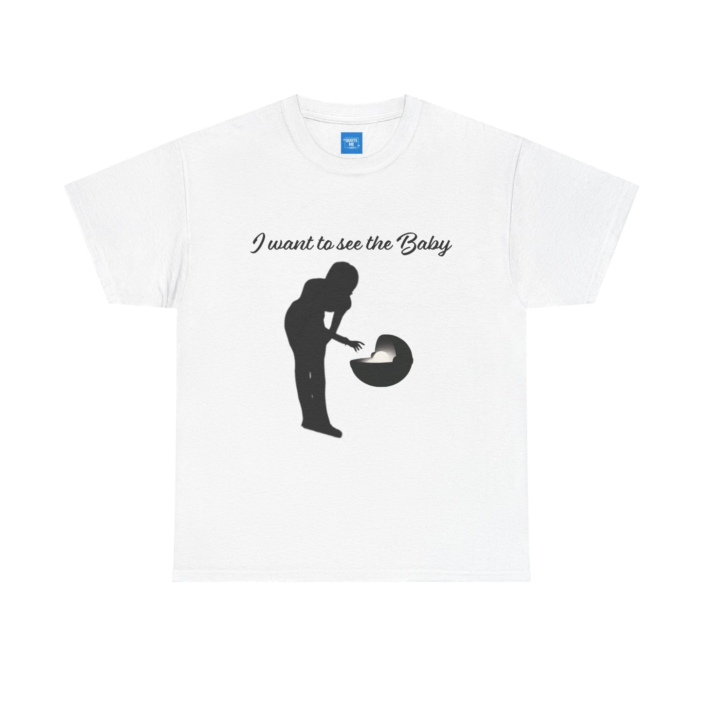 I want to see the baby, parody Tee, meme Unisex Shirt, Baby Yoda T-Shirt, Funny Sci-Fi Gift, Cute TV Show Tee