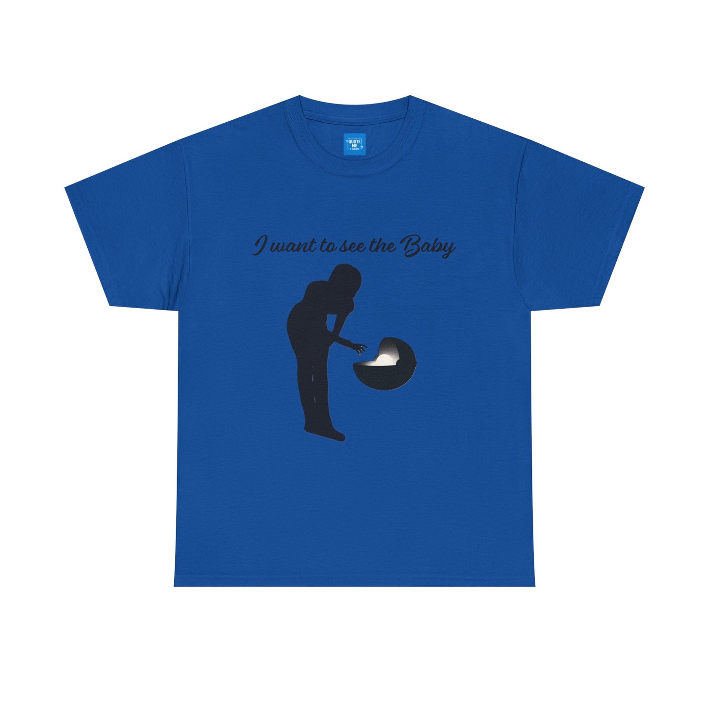 I want to see the baby, parody Tee, meme Unisex Shirt, Baby Yoda T-Shirt, Funny Sci-Fi Gift, Cute TV Show Tee