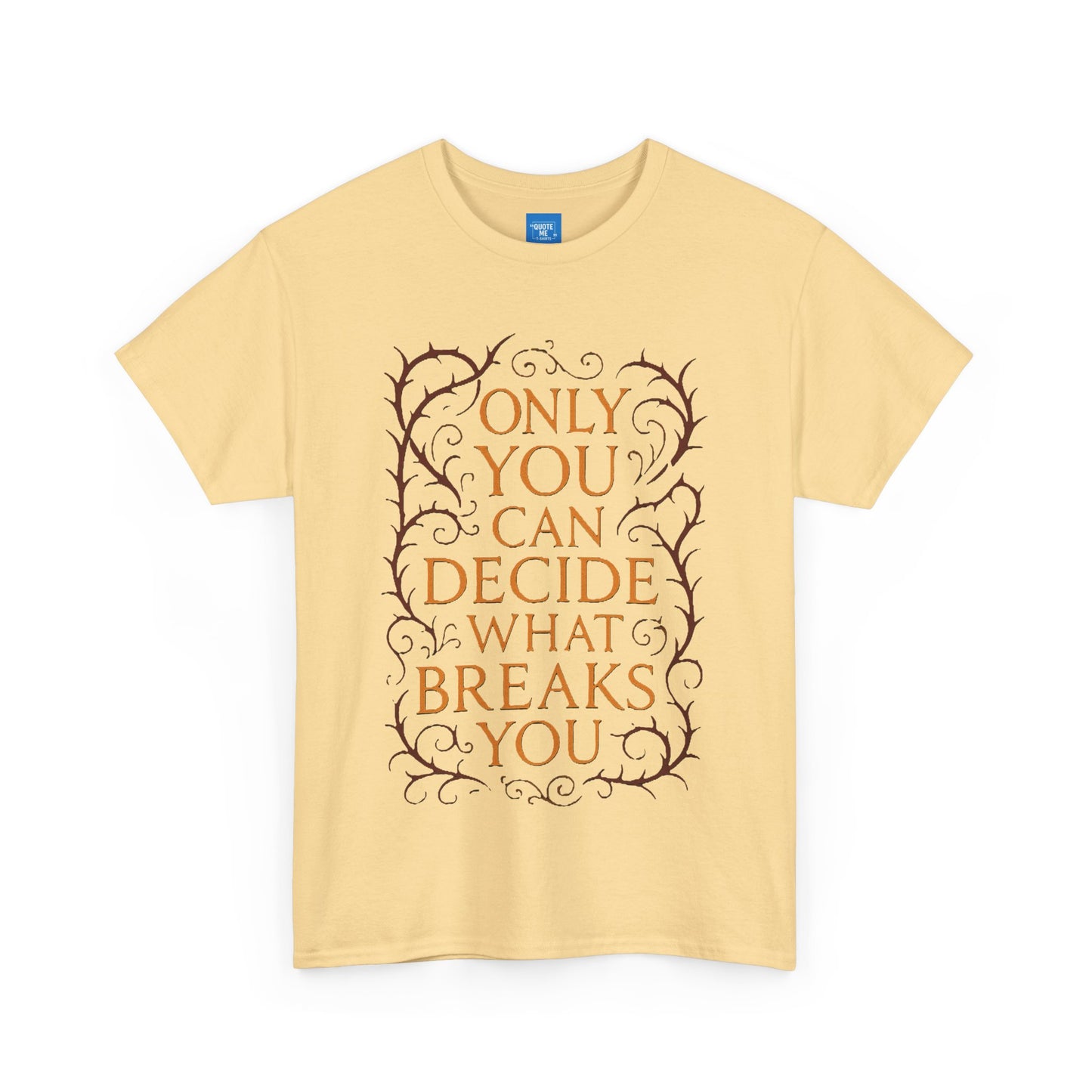 Only you can decide what breaks you t-shirt Unisex Heavy Cotton Tee, Inspirational Graphic Tee, Book Quote Shirt