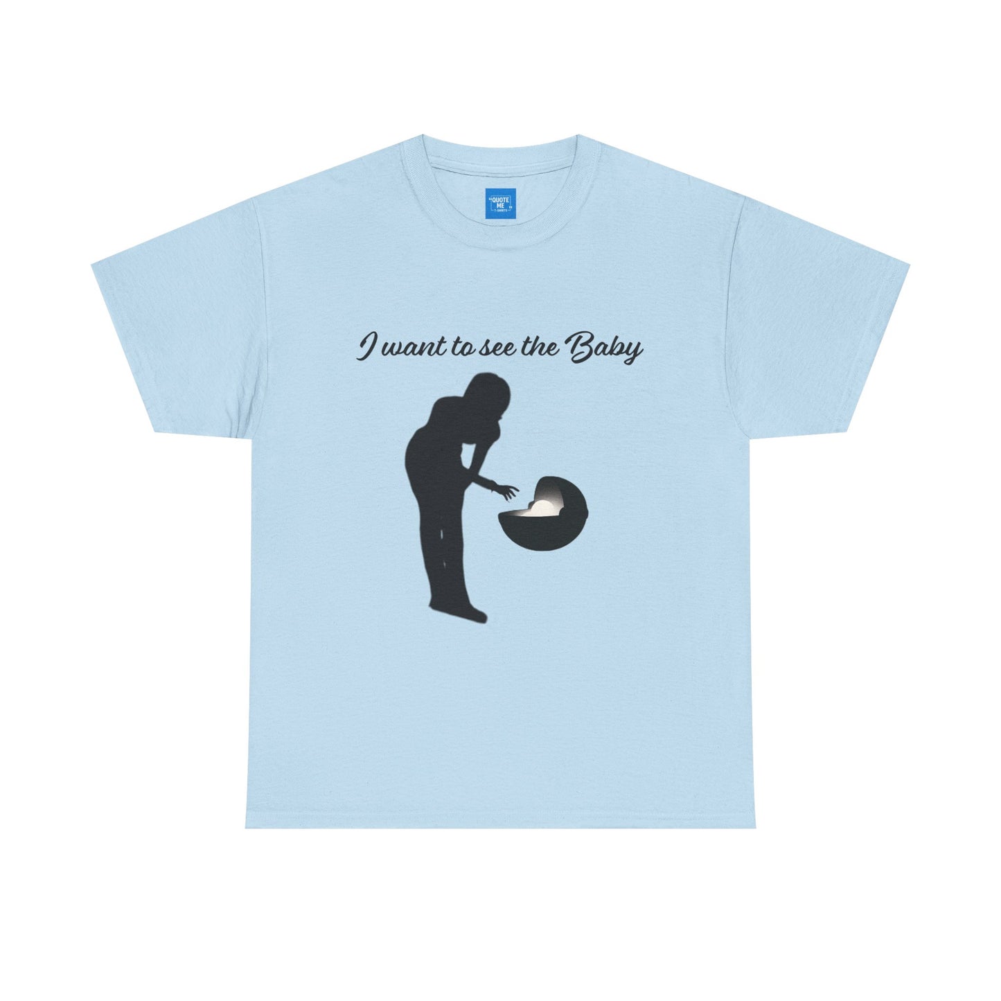I want to see the baby, parody Tee, meme Unisex Shirt, Baby Yoda T-Shirt, Funny Sci-Fi Gift, Cute TV Show Tee