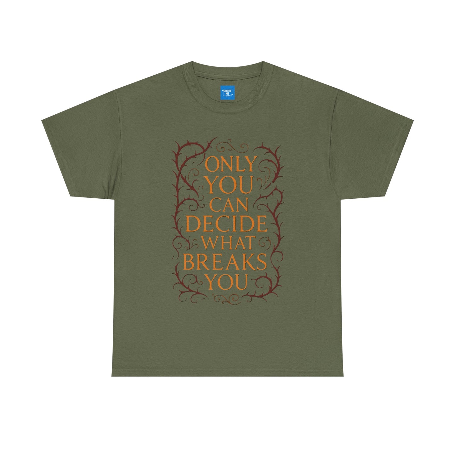 Only you can decide what breaks you t-shirt Unisex Heavy Cotton Tee, Inspirational Graphic Tee, Book Quote Shirt