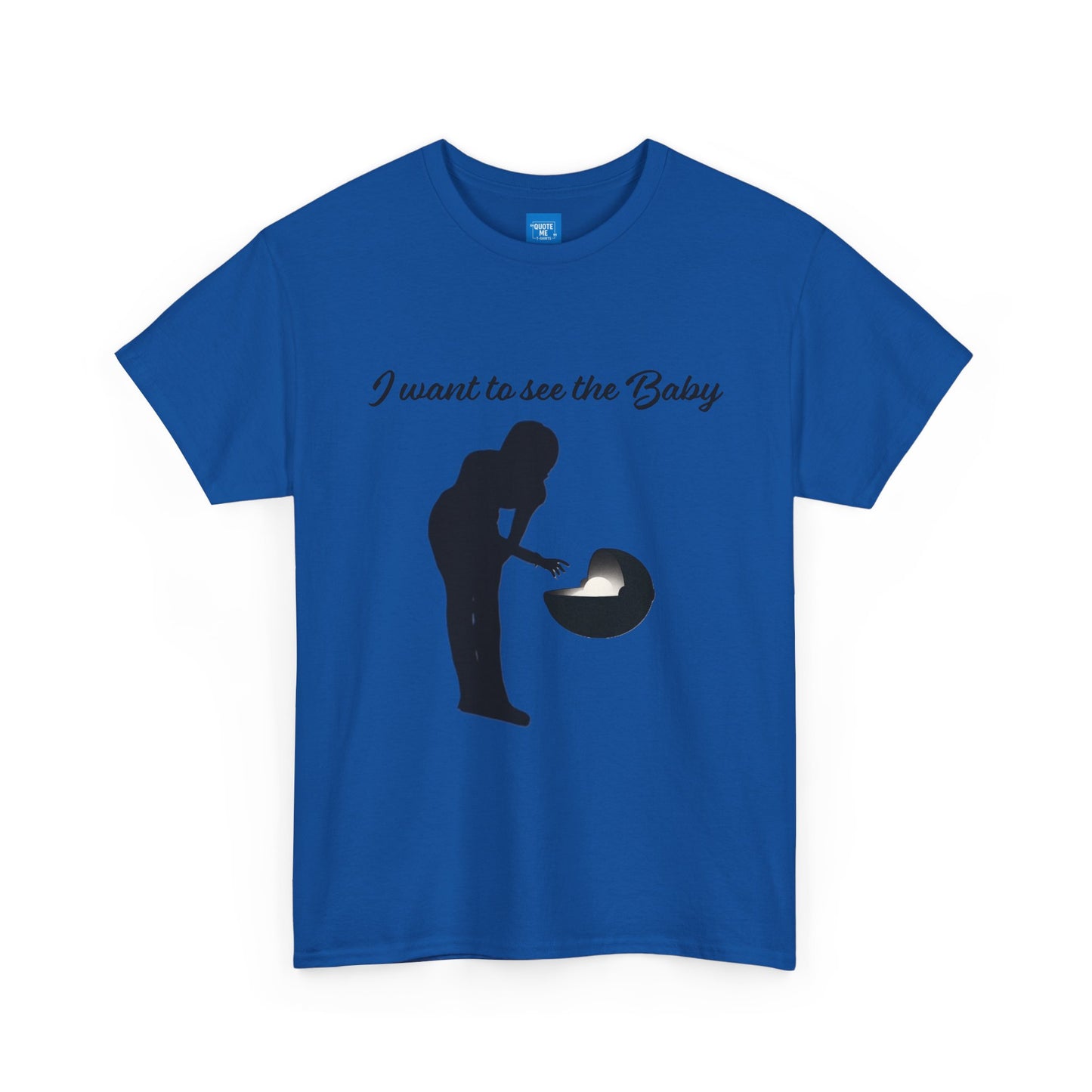 I want to see the baby, parody Tee, meme Unisex Shirt, Baby Yoda T-Shirt, Funny Sci-Fi Gift, Cute TV Show Tee