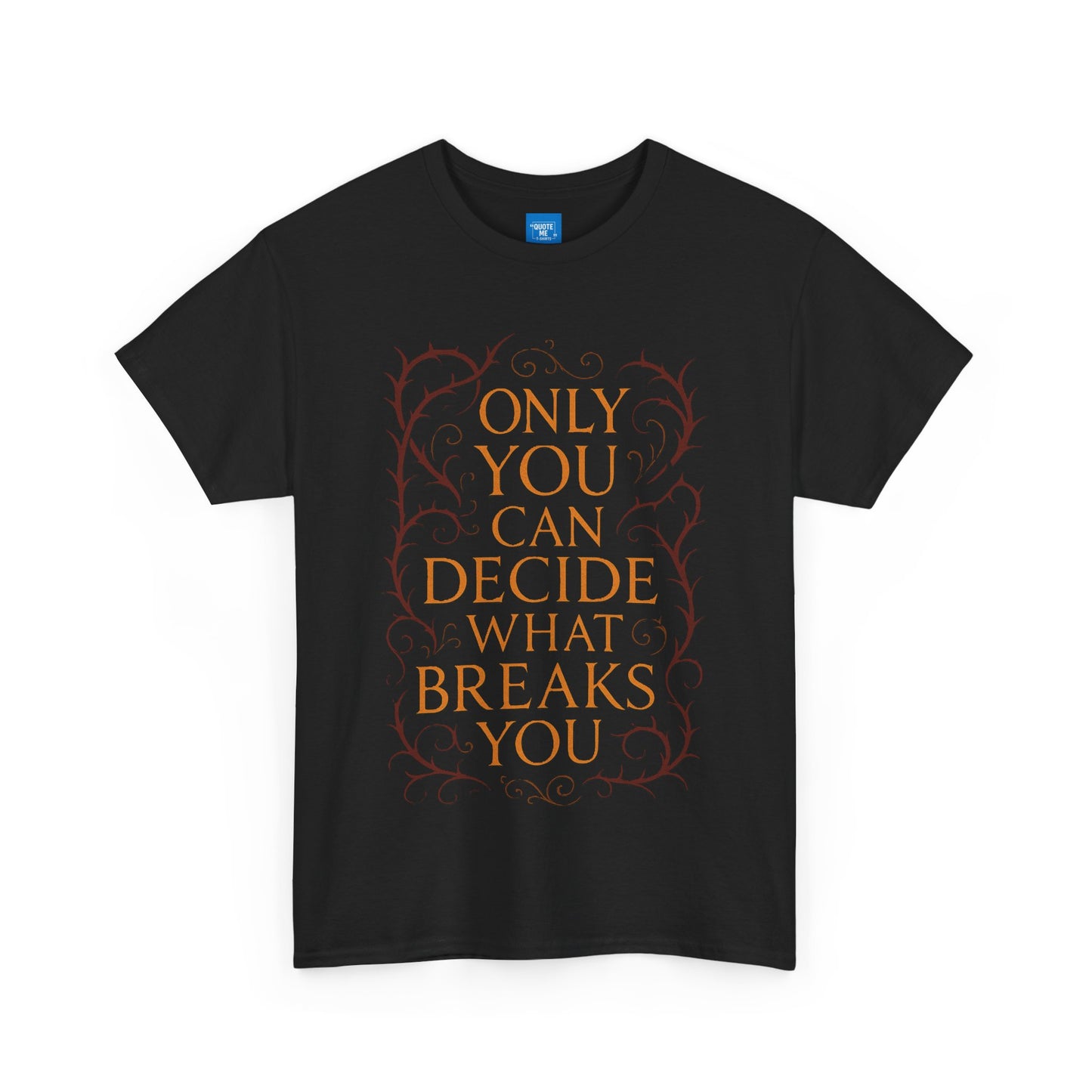 Only you can decide what breaks you t-shirt Unisex Heavy Cotton Tee, Inspirational Graphic Tee, Book Quote Shirt