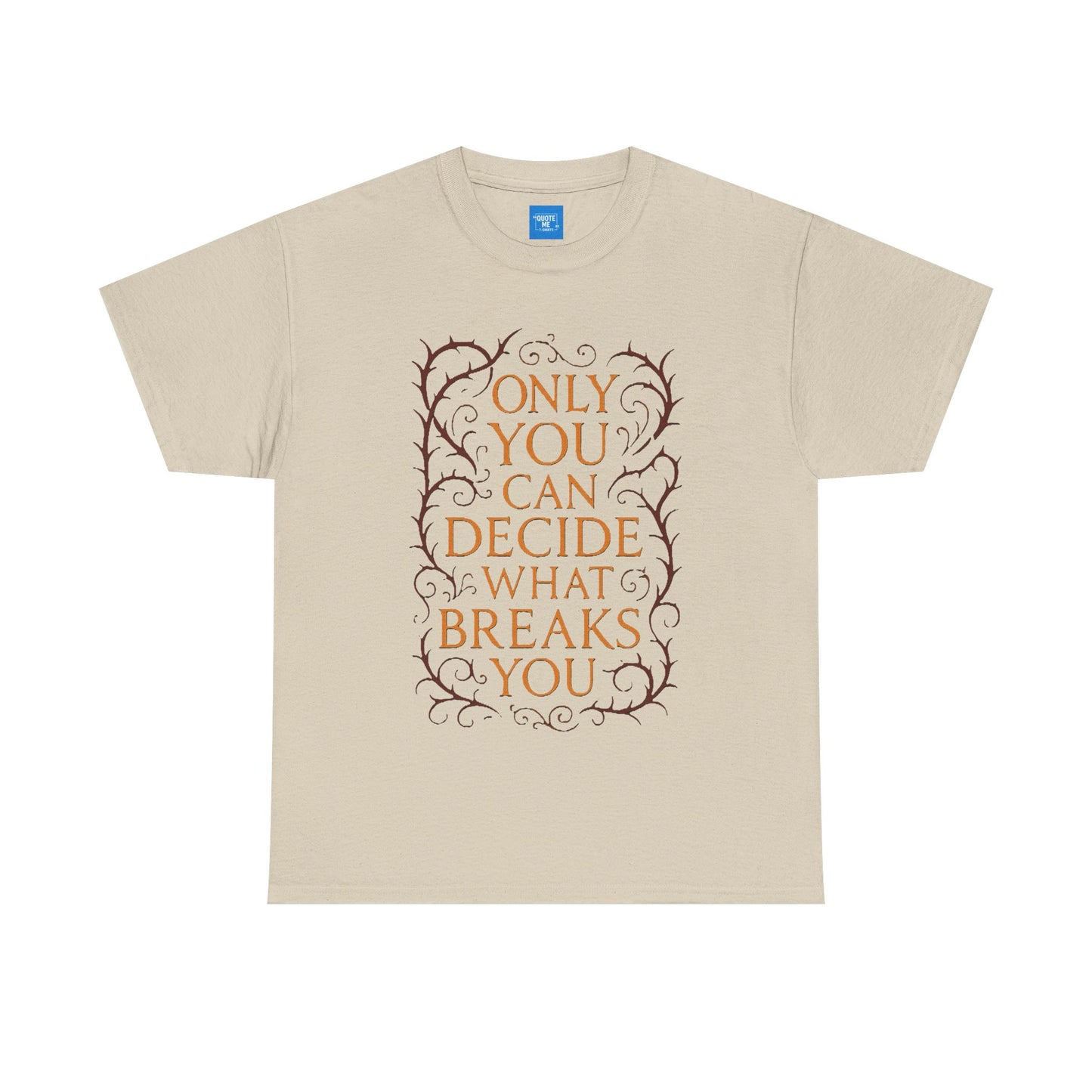 Only you can decide what breaks you t-shirt Unisex Heavy Cotton Tee, Inspirational Graphic Tee, Book Quote Shirt