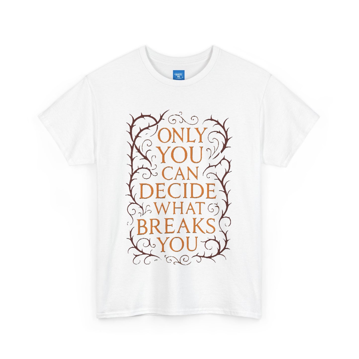 Only you can decide what breaks you t-shirt Unisex Heavy Cotton Tee, Inspirational Graphic Tee, Book Quote Shirt