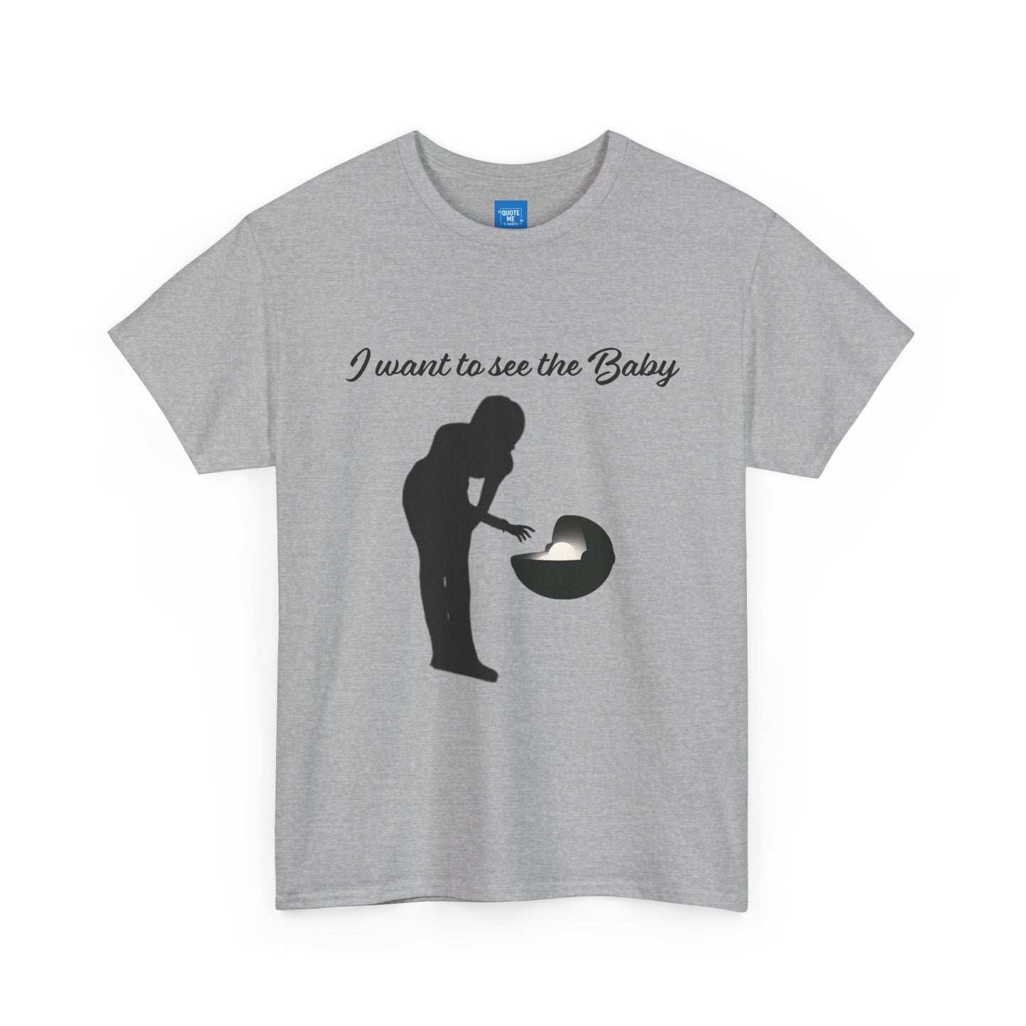 I want to see the baby, parody Tee, meme Unisex Shirt, Baby Yoda T-Shirt, Funny Sci-Fi Gift, Cute TV Show Tee