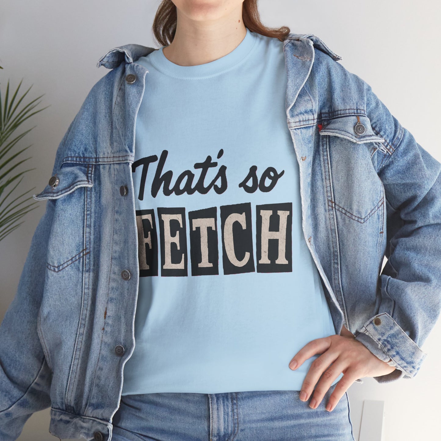 Mean Girls Inspired Unisex Heavy Cotton Tee, That's So Fetch T-Shirt, Graphic Tee, Movie Quote Shirt, Pop Culture Apparel