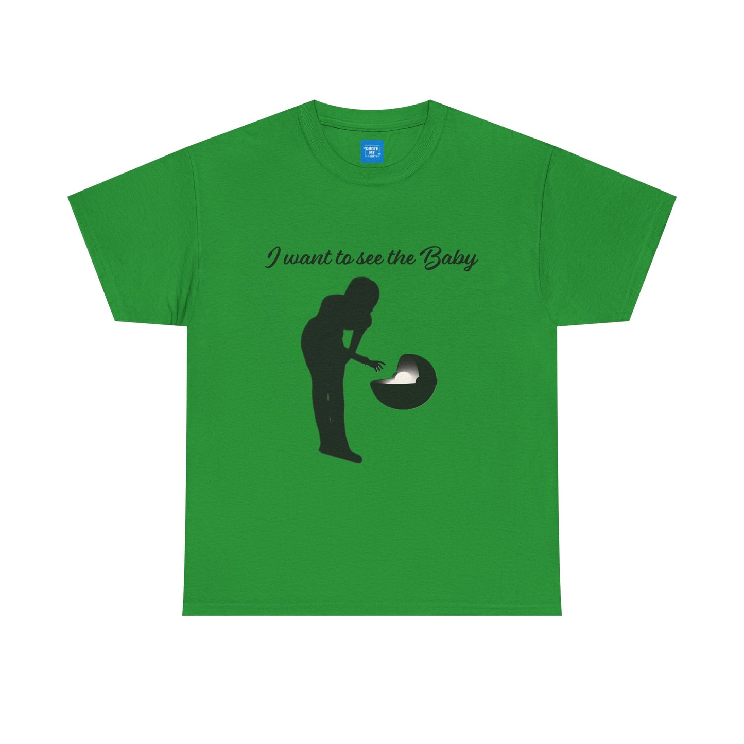I want to see the baby, parody Tee, meme Unisex Shirt, Baby Yoda T-Shirt, Funny Sci-Fi Gift, Cute TV Show Tee
