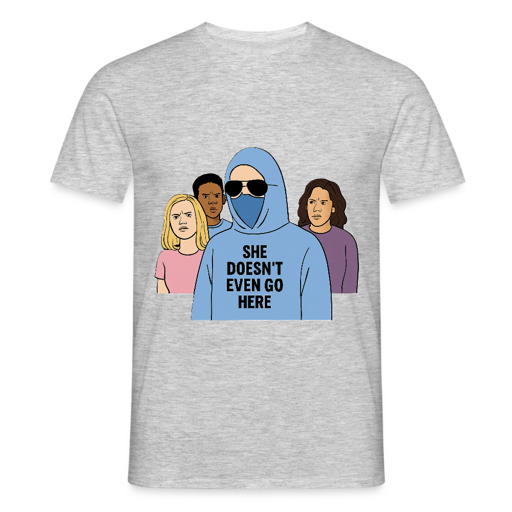 She Doesn't Even Go Here T-shirt - heather grey