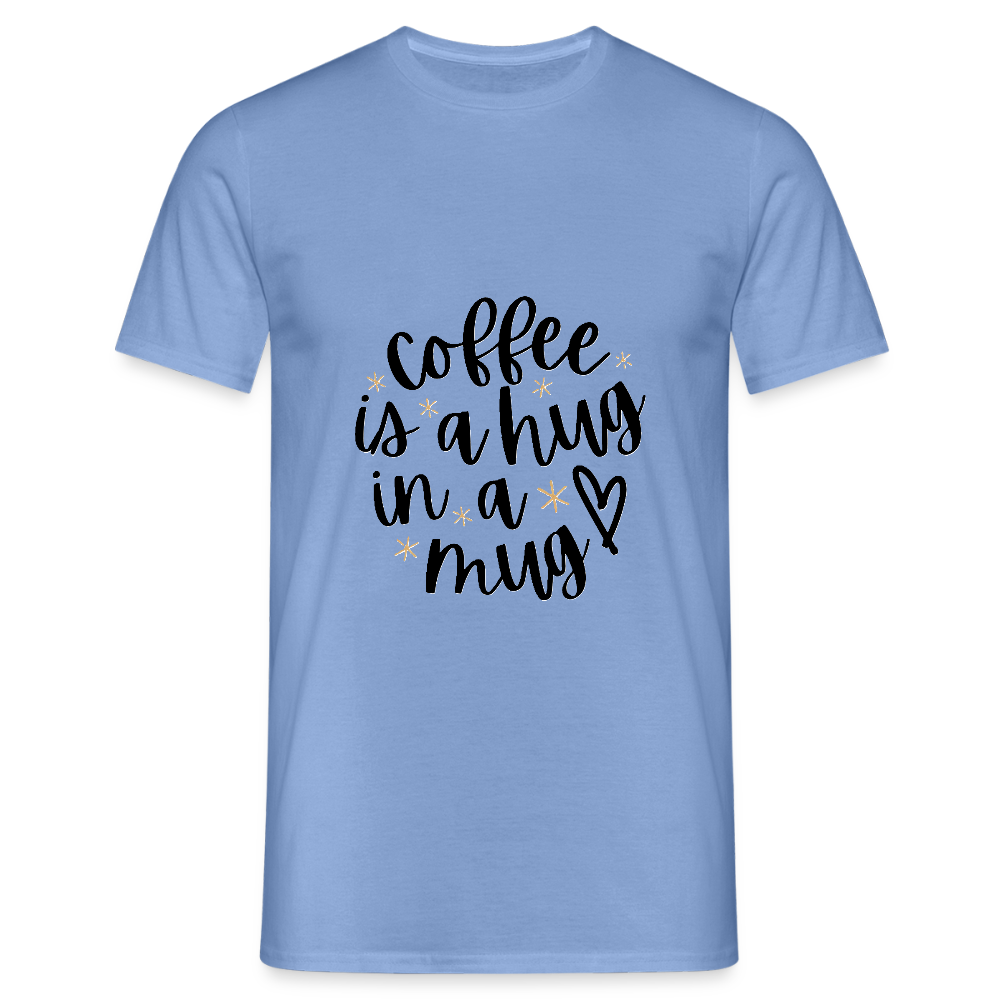 Coffee is a hug T-shirt - carolina blue