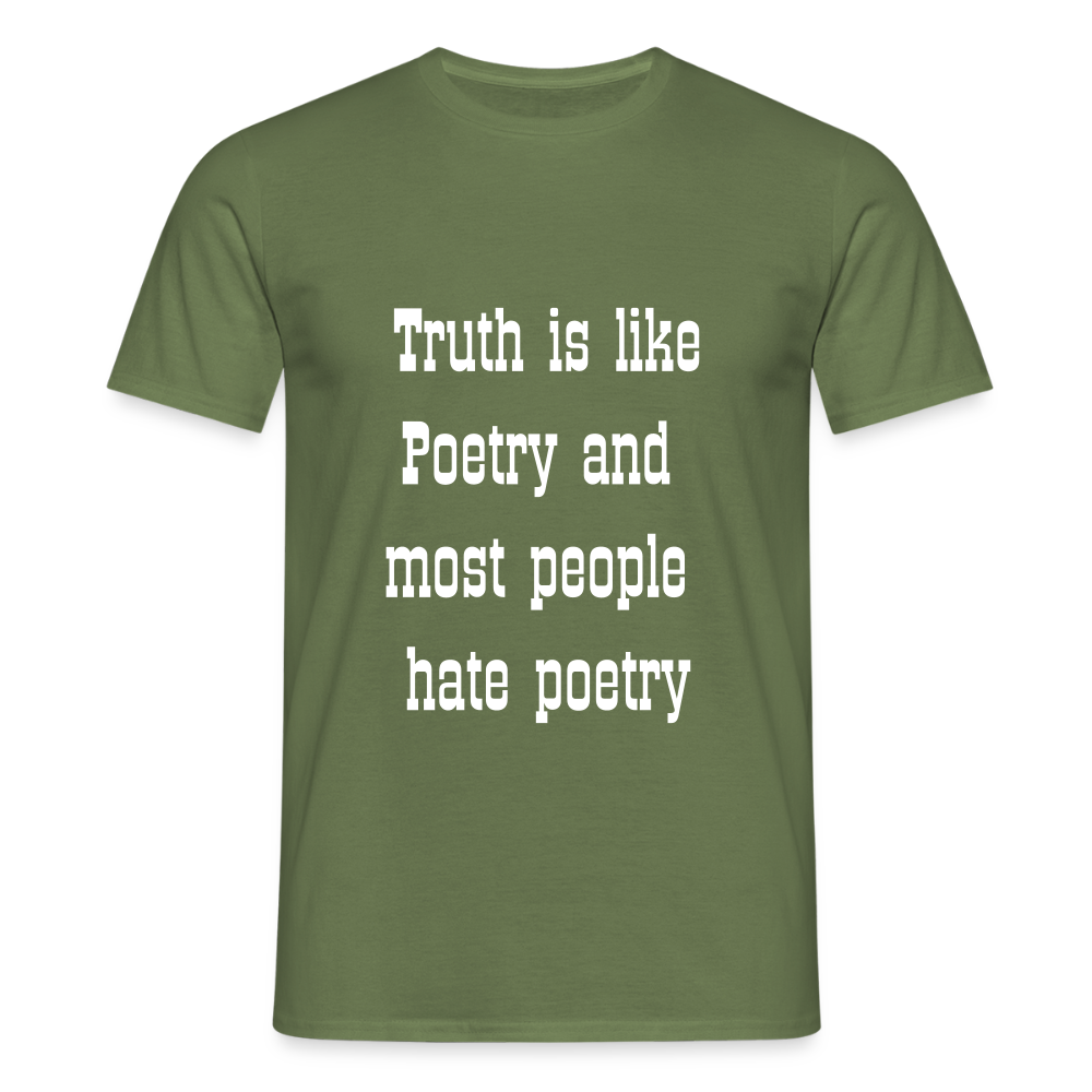 Truth is like poetry T-shirt - military green