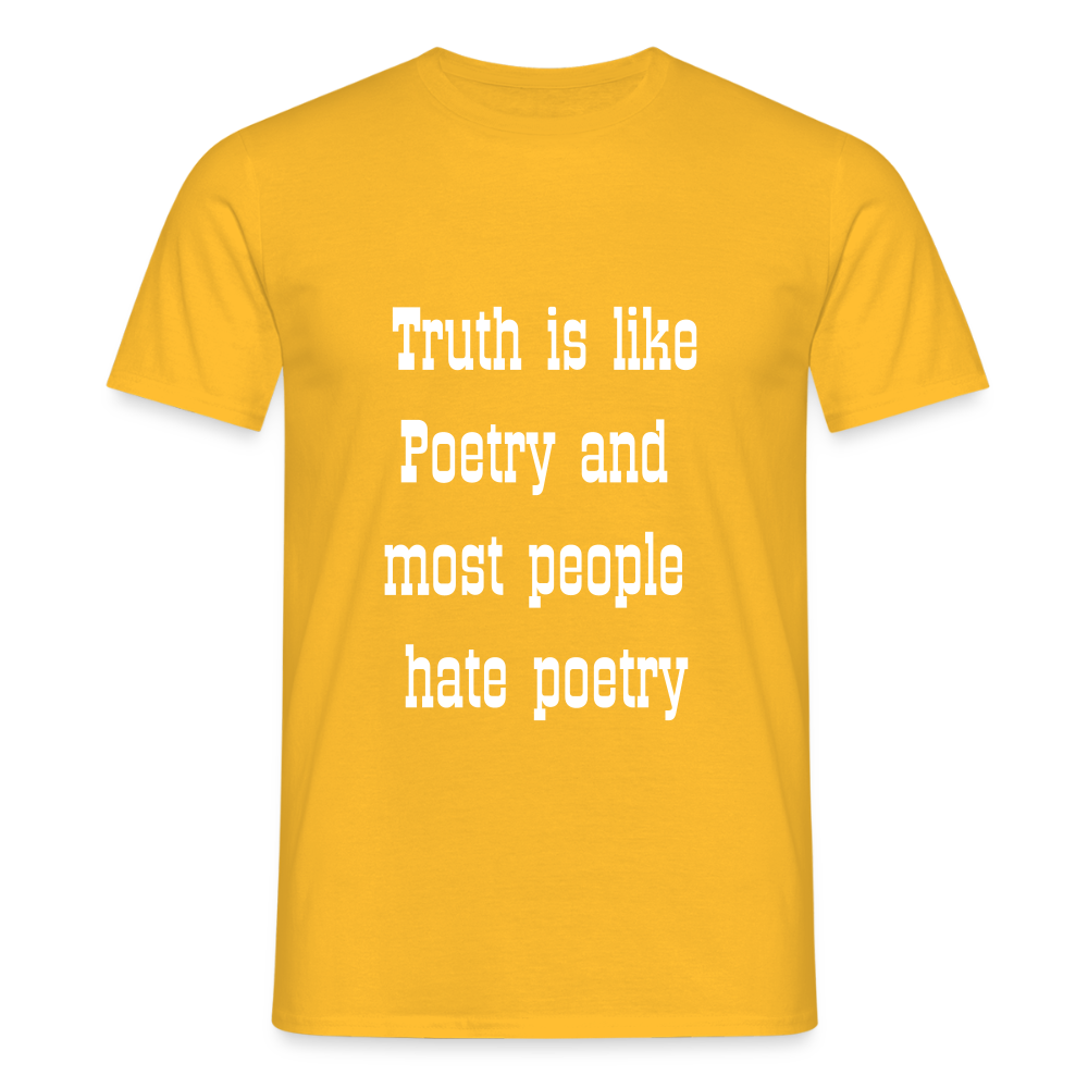 Truth is like poetry T-shirt - yellow
