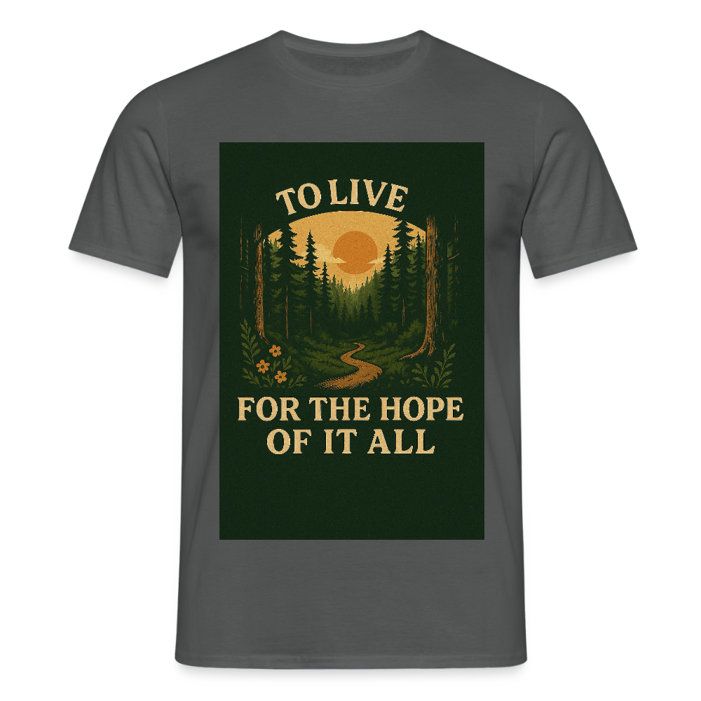 To live for the Hope of it all T-shirt - charcoal grey