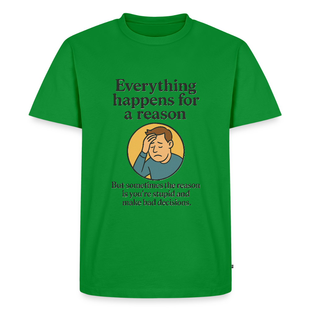 Everything happens for a reason T-shirt - green