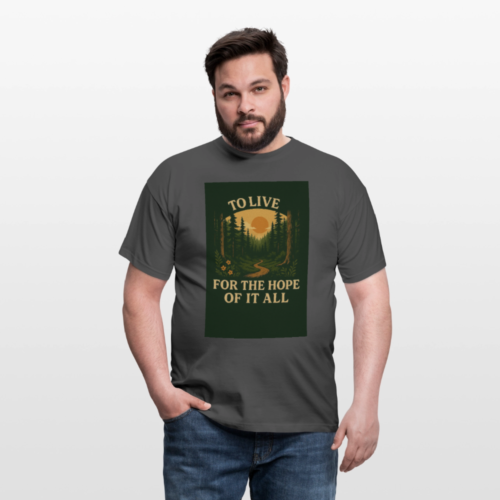 To live for the Hope of it all T-shirt - charcoal grey