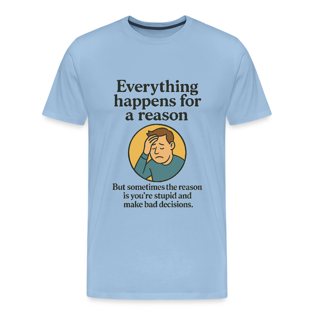 Everything happens for a reason T-shirt - sky