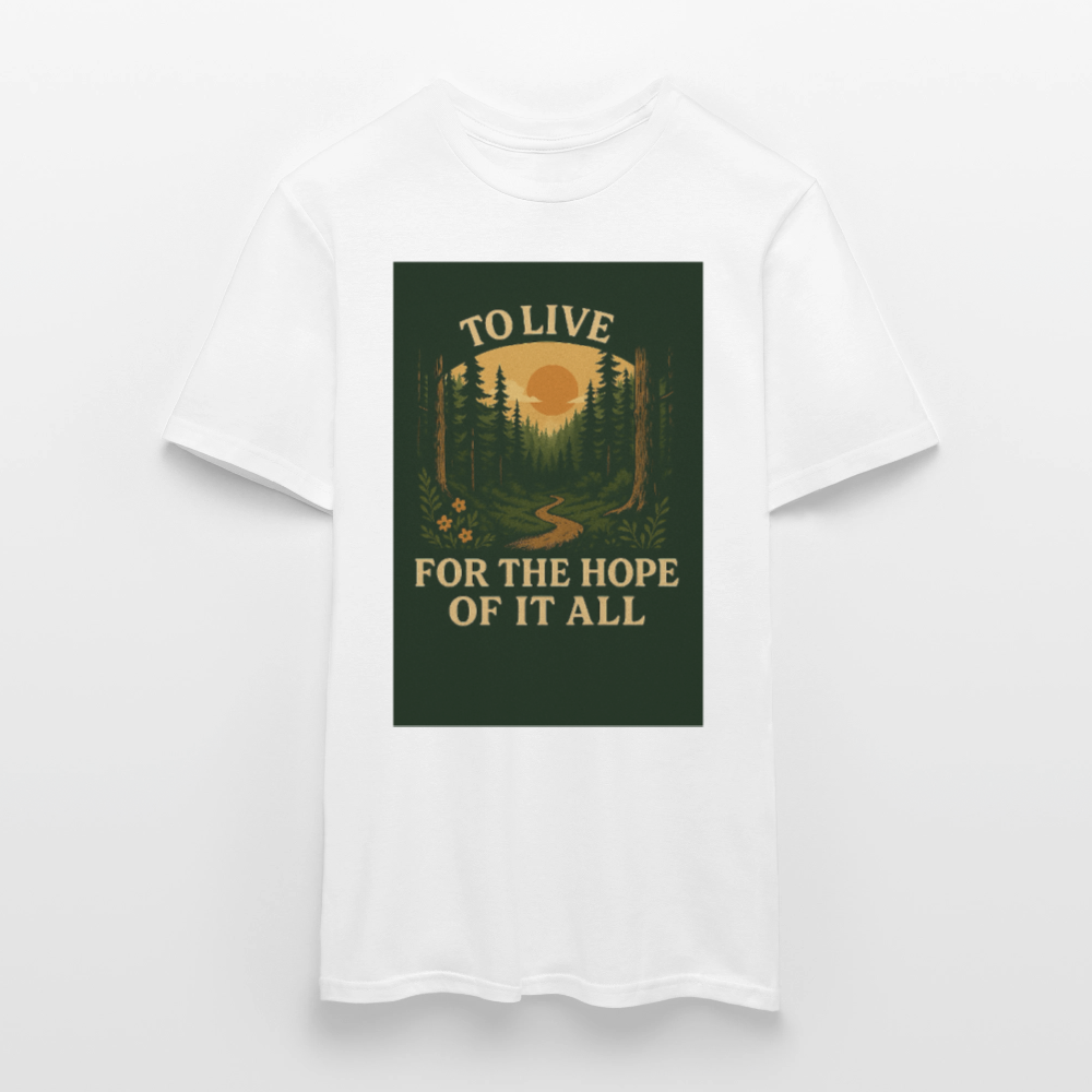 To live for the Hope of it all T-shirt - white