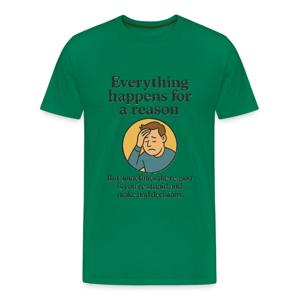 Everything happens for a reason T-shirt - kelly green
