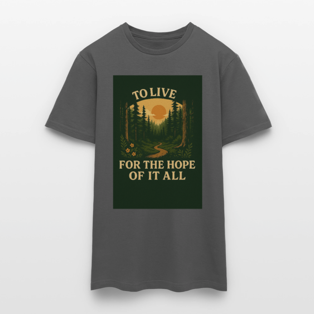 To live for the Hope of it all T-shirt - charcoal grey