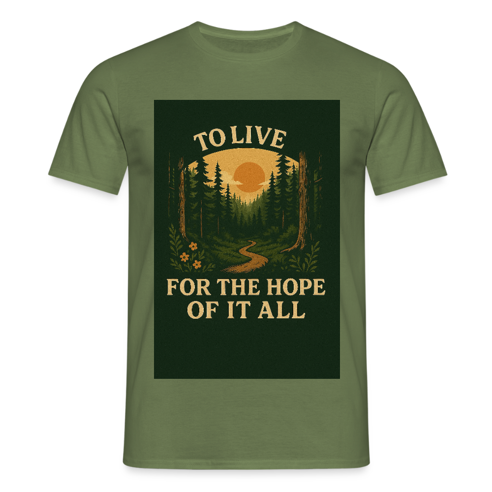 To live for the Hope of it all T-shirt - military green