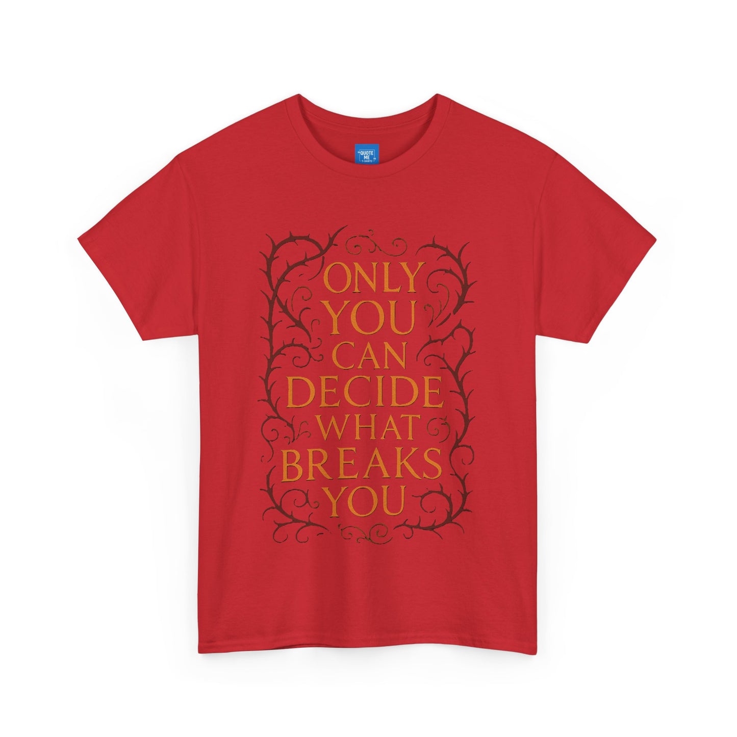 Only you can decide what breaks you t-shirt Unisex Heavy Cotton Tee, Inspirational Graphic Tee, Book Quote Shirt