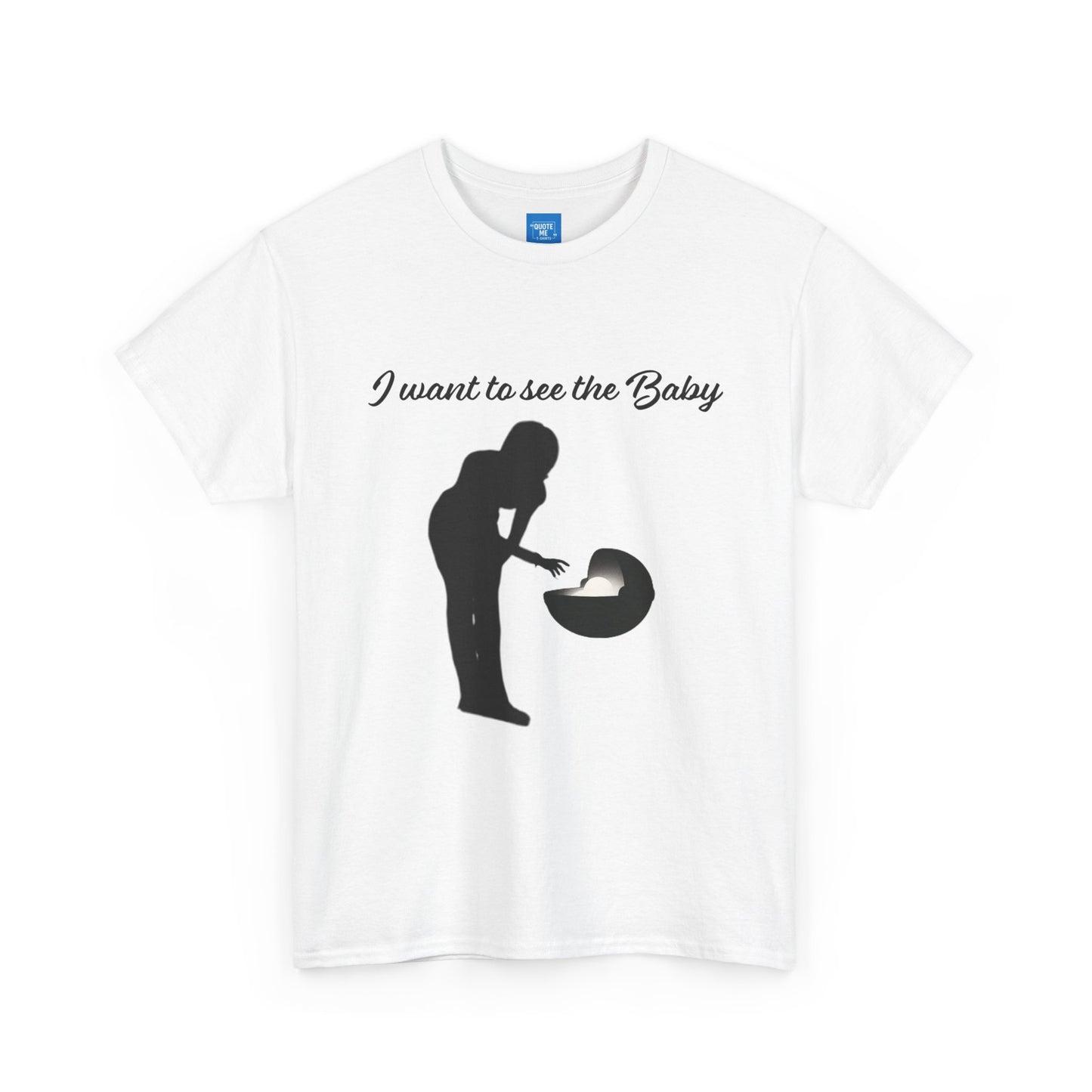 I want to see the baby, parody Tee, meme Unisex Shirt, Baby Yoda T-Shirt, Funny Sci-Fi Gift, Cute TV Show Tee