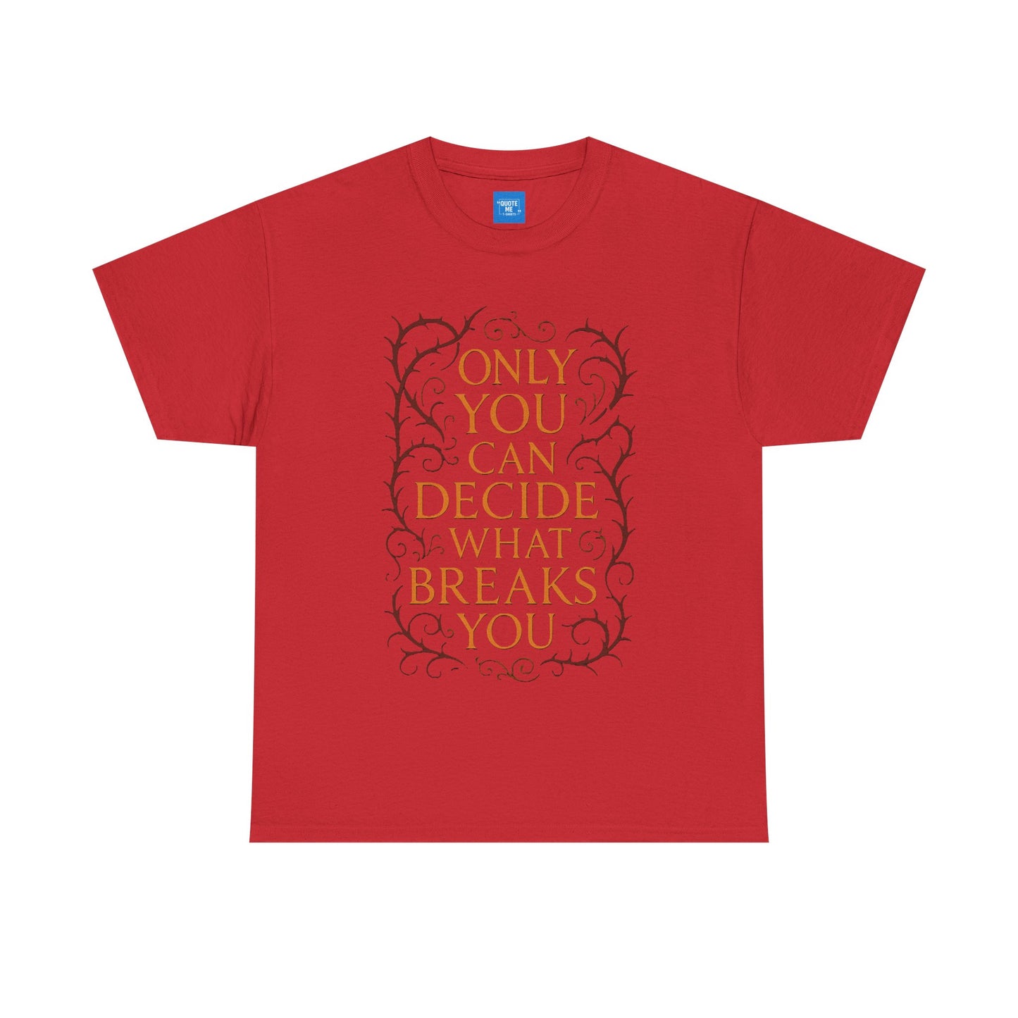 Only you can decide what breaks you t-shirt Unisex Heavy Cotton Tee, Inspirational Graphic Tee, Book Quote Shirt