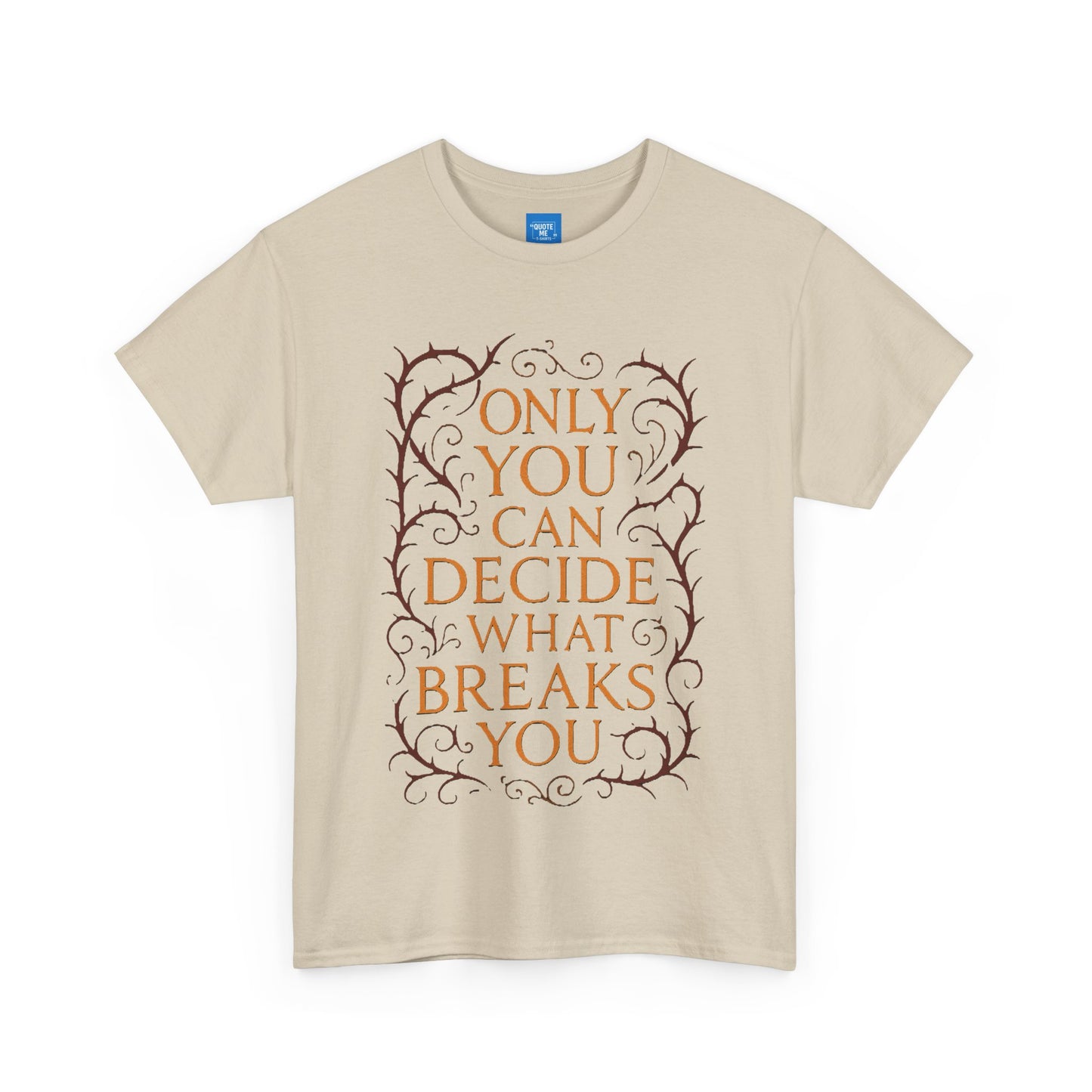 Only you can decide what breaks you t-shirt Unisex Heavy Cotton Tee, Inspirational Graphic Tee, Book Quote Shirt