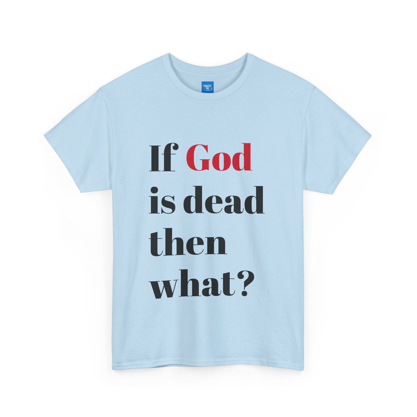 Philosophical Unisex Tee, Atheist Graphic Shirt, Existentialist Top, Religious Quote Tshirt, Atheism Gift, Atheist Apparel