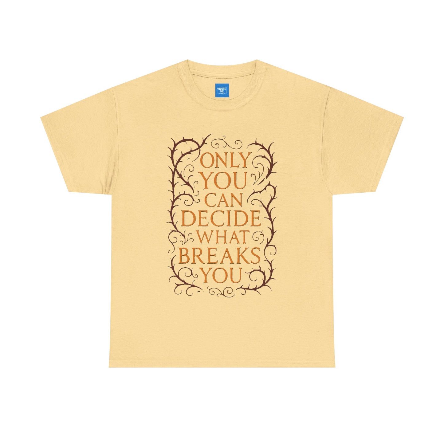 Only you can decide what breaks you t-shirt Unisex Heavy Cotton Tee, Inspirational Graphic Tee, Book Quote Shirt