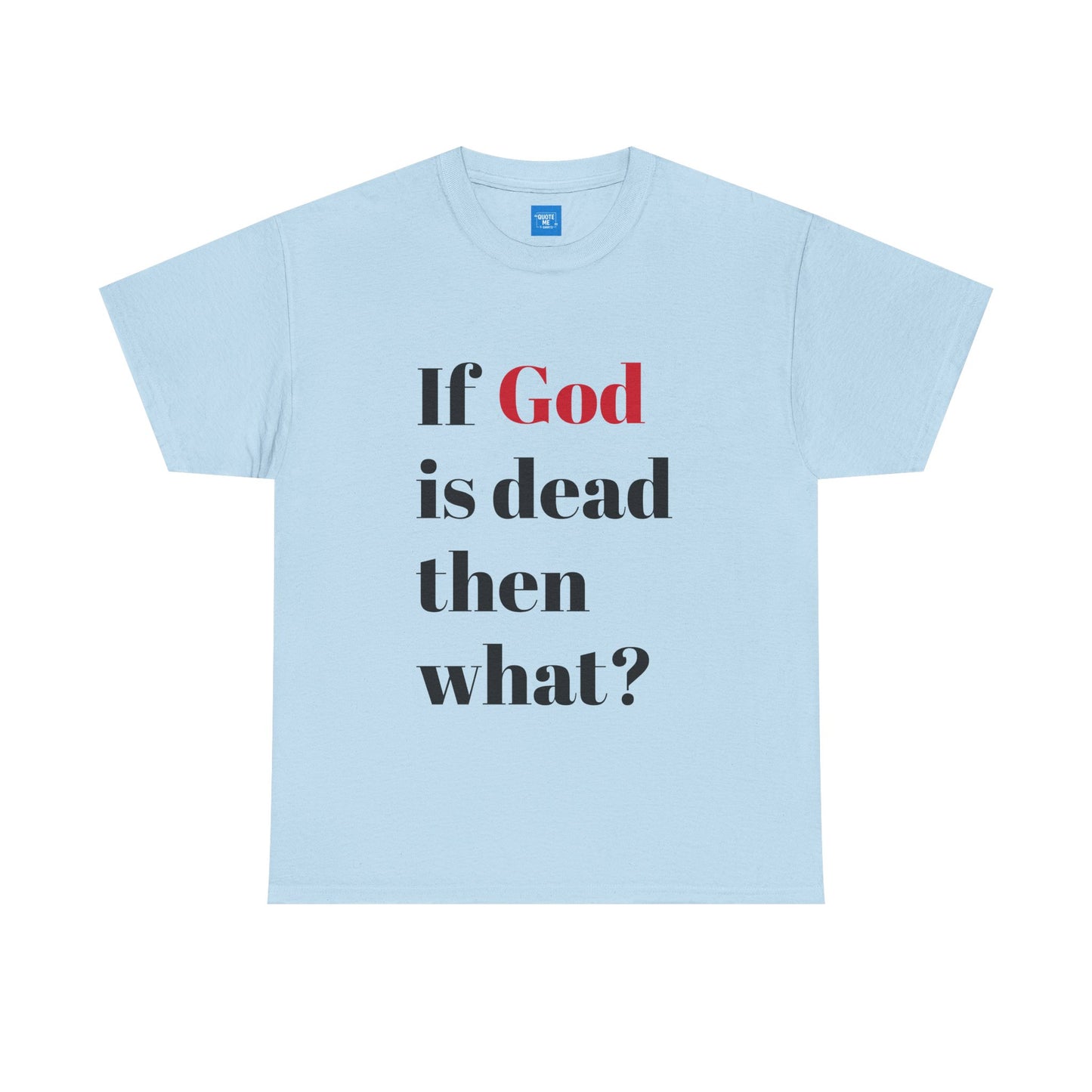 Philosophical Unisex Tee, Atheist Graphic Shirt, Existentialist Top, Religious Quote Tshirt, Atheism Gift, Atheist Apparel