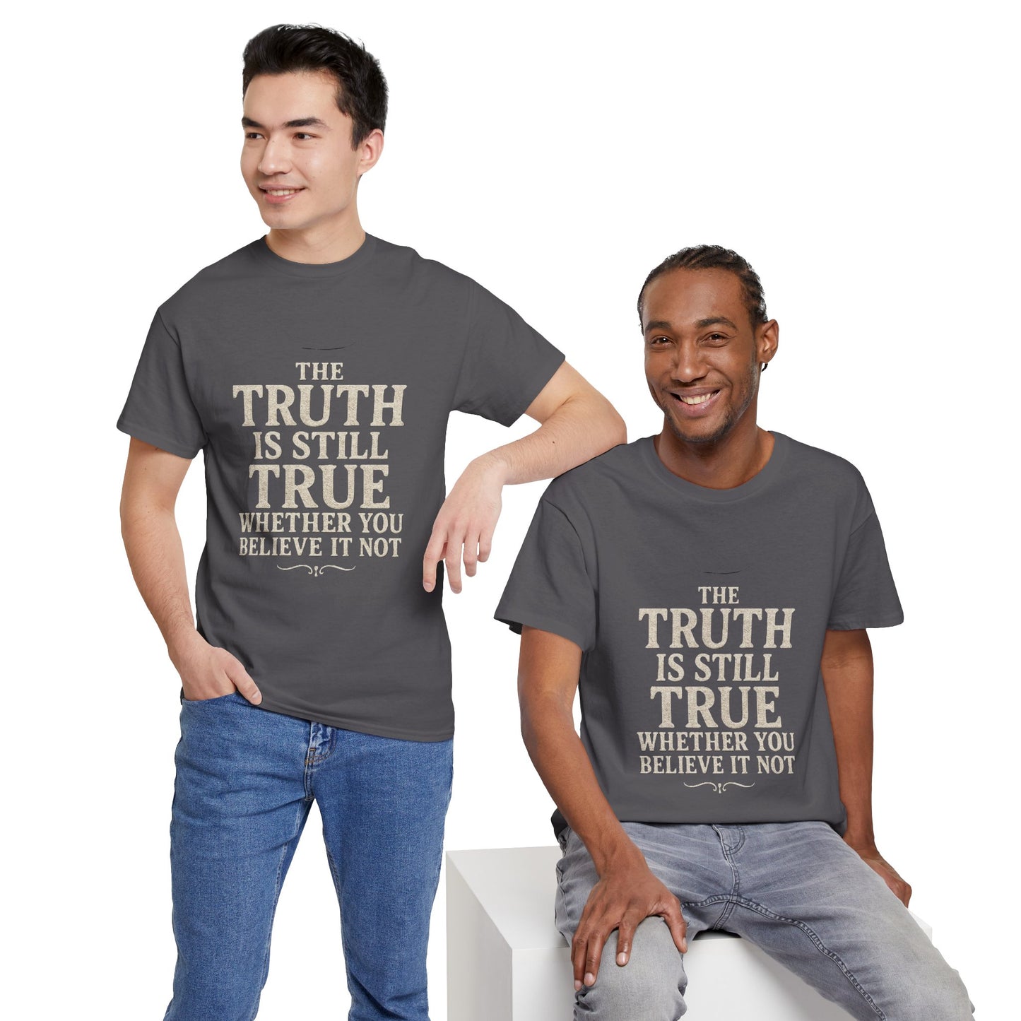 Truth is still true Unisex Heavy Cotton Tee - Inspirational Graphic T-Shirt, Classic Fit Tee, Motivational Shirt, Gift for Truth Seekers,