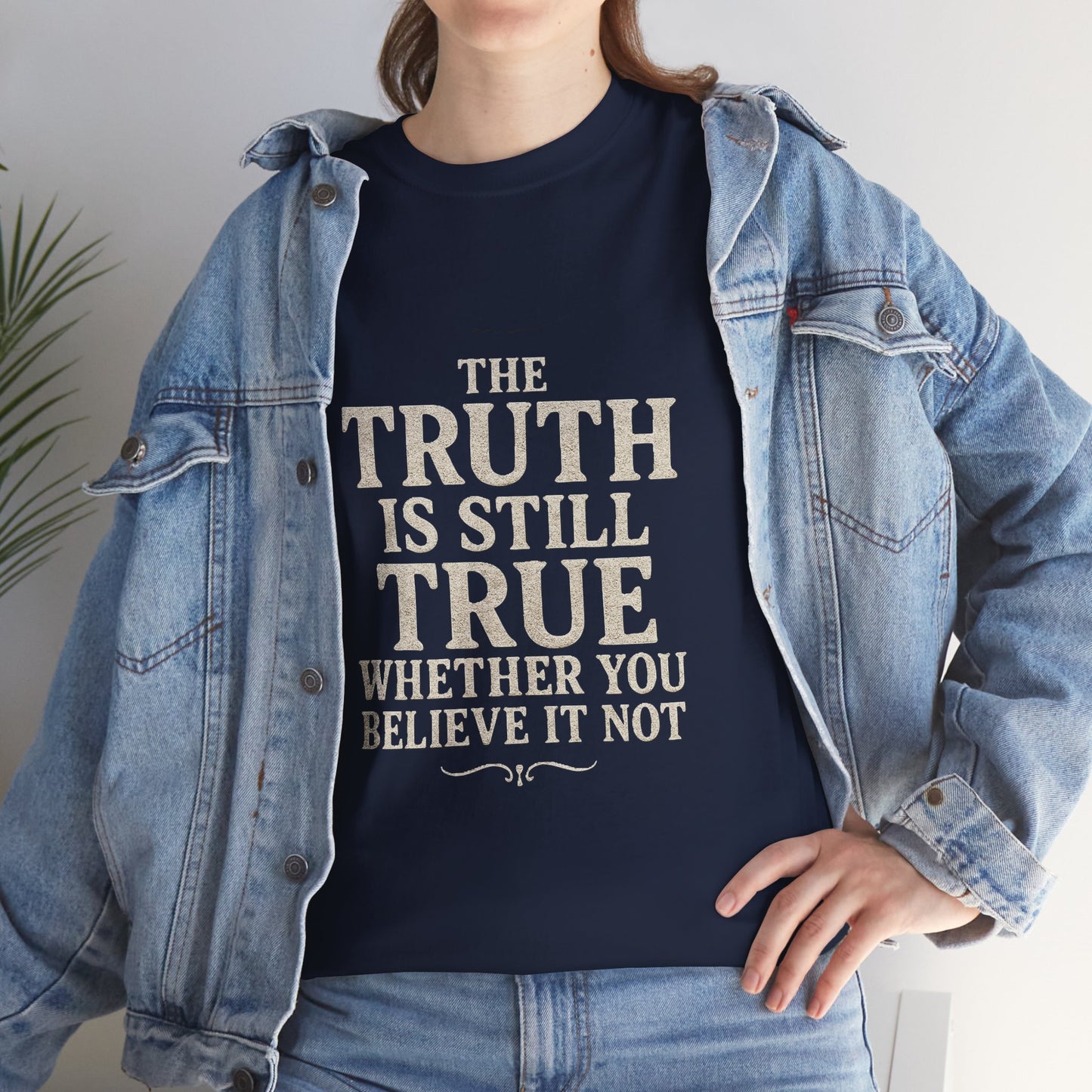 Truth is still true Unisex Heavy Cotton Tee - Inspirational Graphic T-Shirt, Classic Fit Tee, Motivational Shirt, Gift for Truth Seekers,