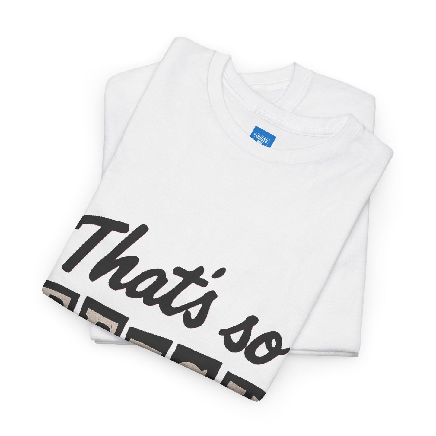 Mean Girls Inspired Unisex Heavy Cotton Tee, That's So Fetch T-Shirt, Graphic Tee, Movie Quote Shirt, Pop Culture Apparel