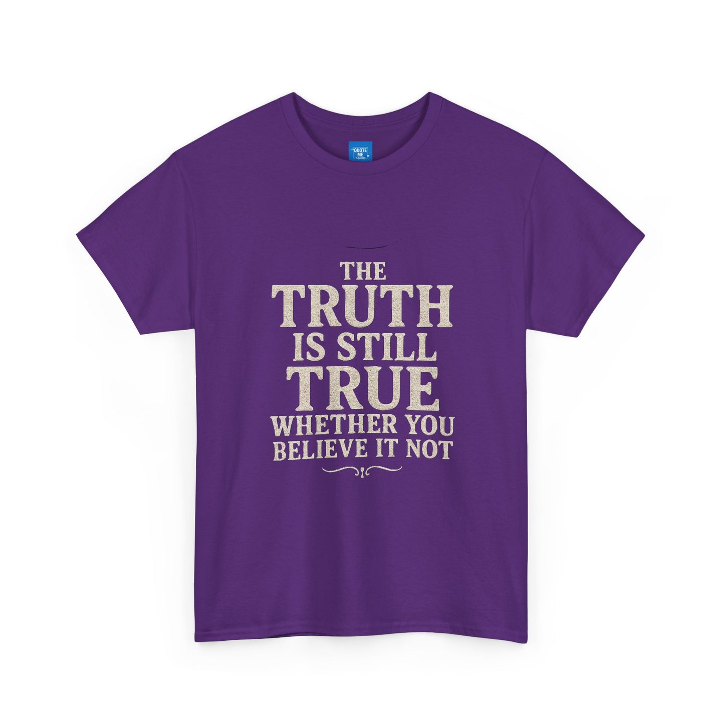 Truth is still true Unisex Heavy Cotton Tee - Inspirational Graphic T-Shirt, Classic Fit Tee, Motivational Shirt, Gift for Truth Seekers,