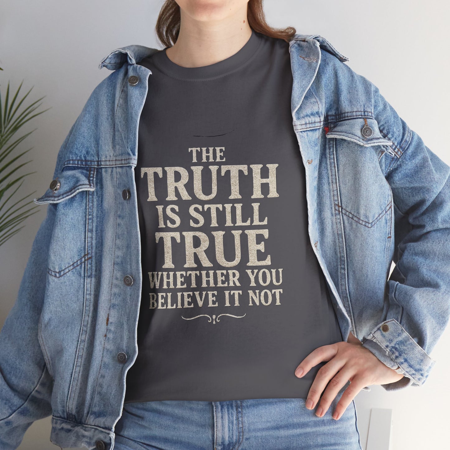Truth is still true Unisex Heavy Cotton Tee - Inspirational Graphic T-Shirt, Classic Fit Tee, Motivational Shirt, Gift for Truth Seekers,
