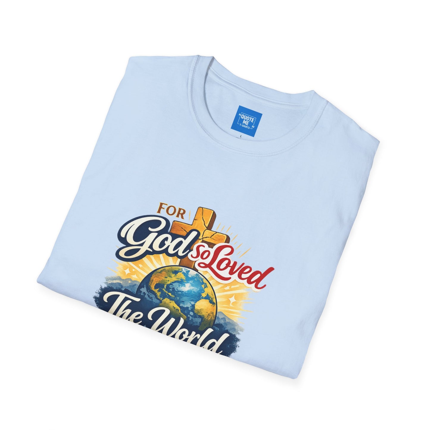 For God So Loved The World T-Shirt — Christian Faith Tee