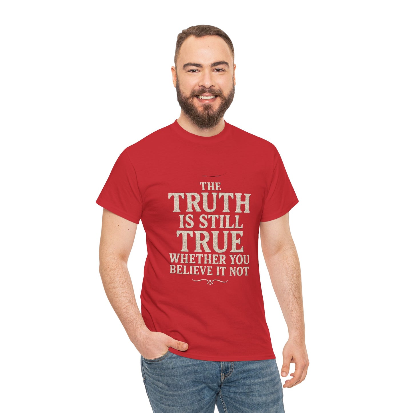 Truth is still true Unisex Heavy Cotton Tee - Inspirational Graphic T-Shirt, Classic Fit Tee, Motivational Shirt, Gift for Truth Seekers,
