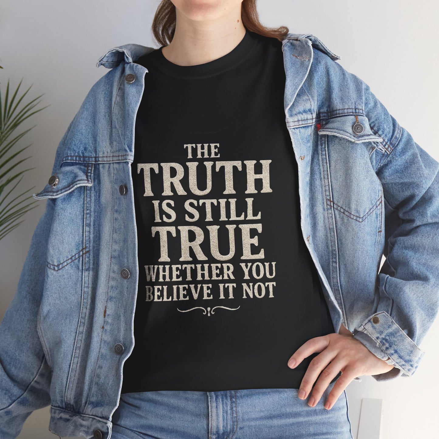 Truth is still true Unisex Heavy Cotton Tee - Inspirational Graphic T-Shirt, Classic Fit Tee, Motivational Shirt, Gift for Truth Seekers,