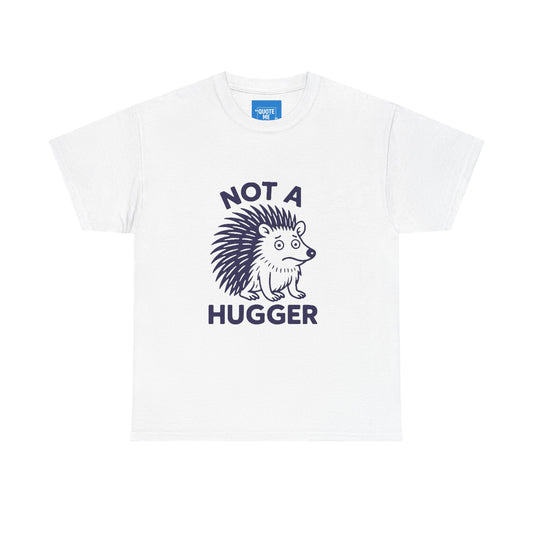 Not a Hugger Funny T-Shirt, Sarcastic Tee, Introvert Shirt, Unisex Graphic Top, Humor Gift