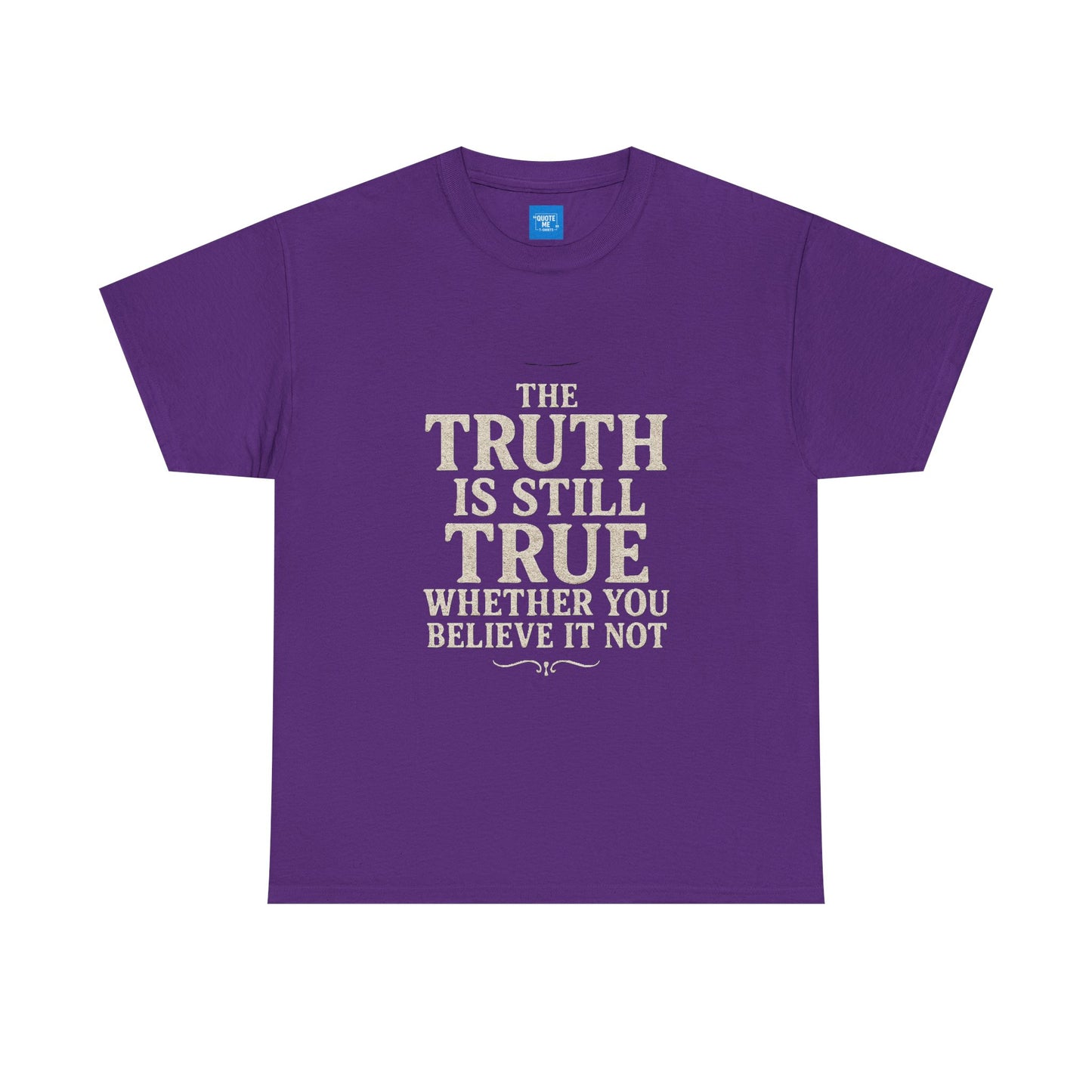 Truth is still true Unisex Heavy Cotton Tee - Inspirational Graphic T-Shirt, Classic Fit Tee, Motivational Shirt, Gift for Truth Seekers,