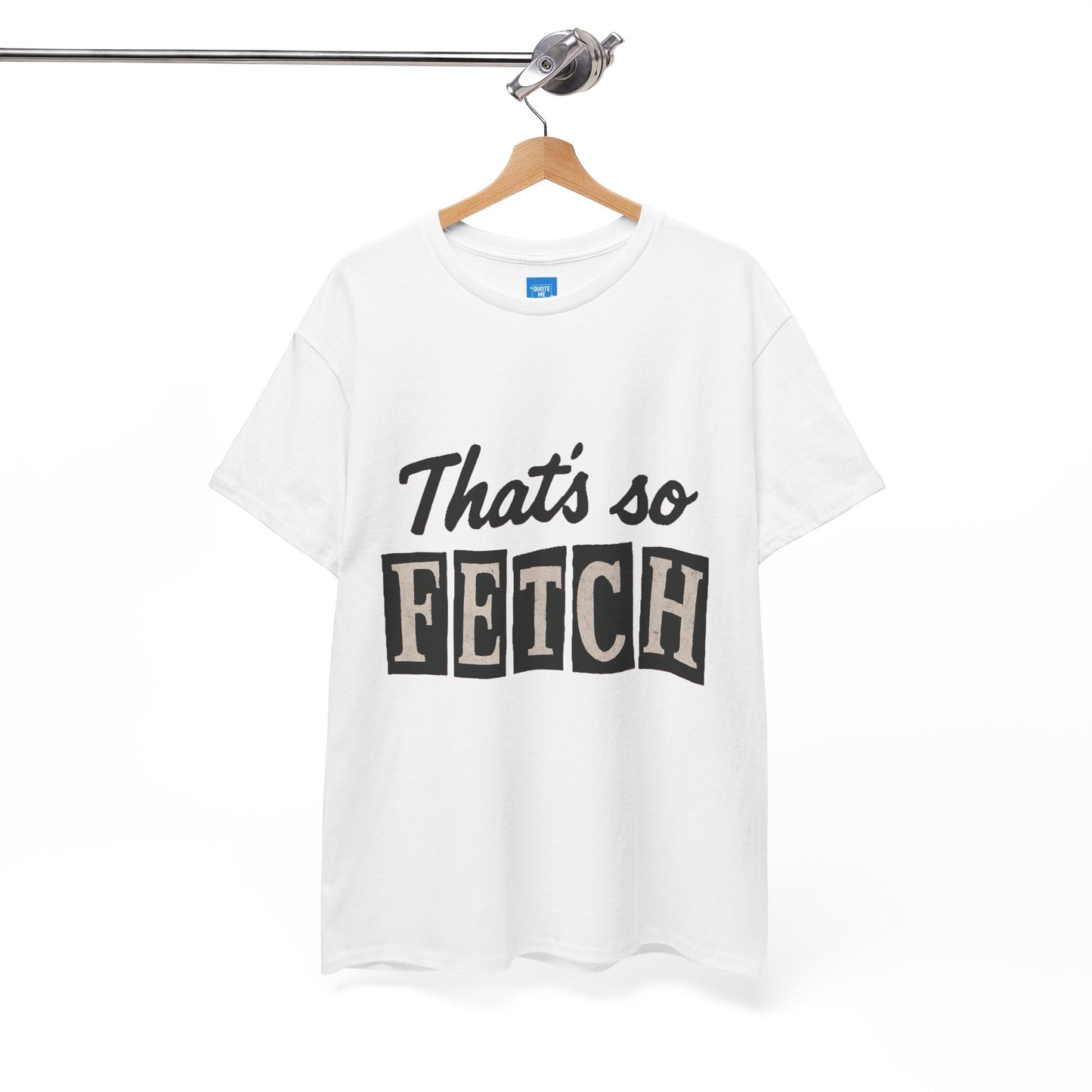 Mean Girls Inspired Unisex Heavy Cotton Tee, That's So Fetch T-Shirt, Graphic Tee, Movie Quote Shirt, Pop Culture Apparel