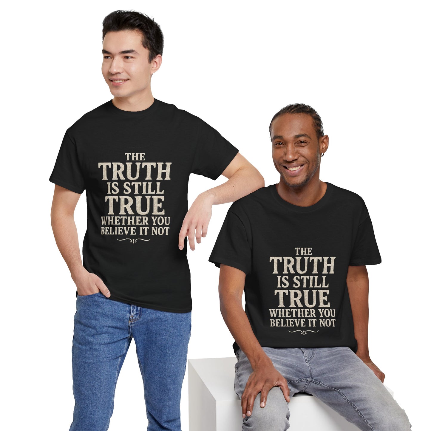 Truth is still true Unisex Heavy Cotton Tee - Inspirational Graphic T-Shirt, Classic Fit Tee, Motivational Shirt, Gift for Truth Seekers,
