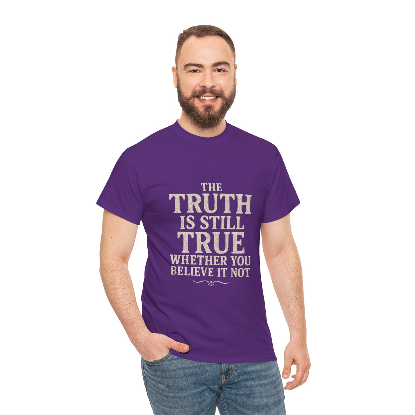 Truth is still true Unisex Heavy Cotton Tee - Inspirational Graphic T-Shirt, Classic Fit Tee, Motivational Shirt, Gift for Truth Seekers,