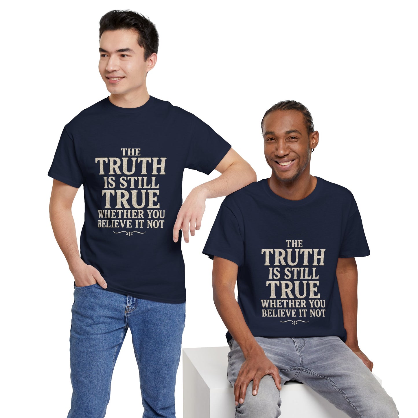 Truth is still true Unisex Heavy Cotton Tee - Inspirational Graphic T-Shirt, Classic Fit Tee, Motivational Shirt, Gift for Truth Seekers,