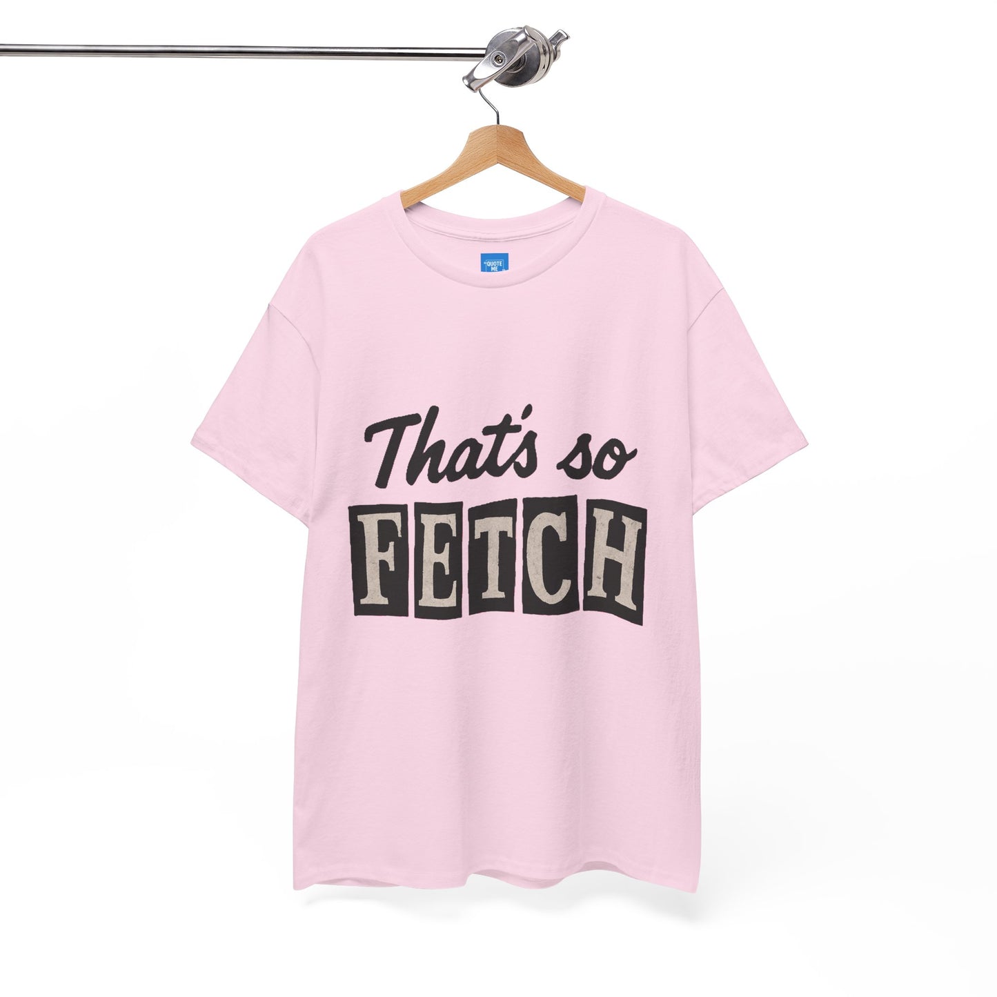 Mean Girls Inspired Unisex Heavy Cotton Tee, That's So Fetch T-Shirt, Graphic Tee, Movie Quote Shirt, Pop Culture Apparel