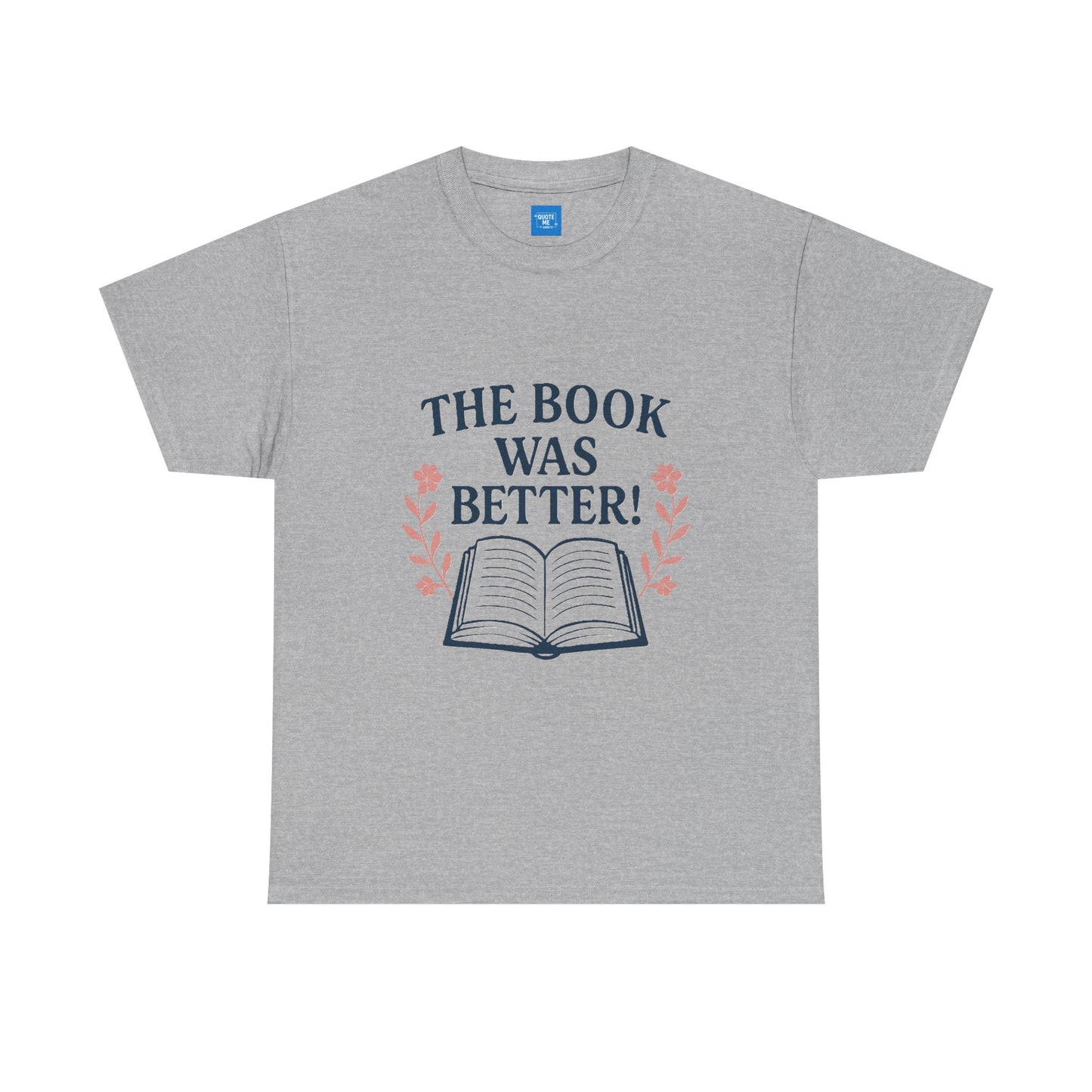 Book Lover Unisex Heavy Cotton Tee, The Book Was Better T-Shirt, Reading Tee, Bookworm Shirt, Literary Gift, Novel Reader Top
