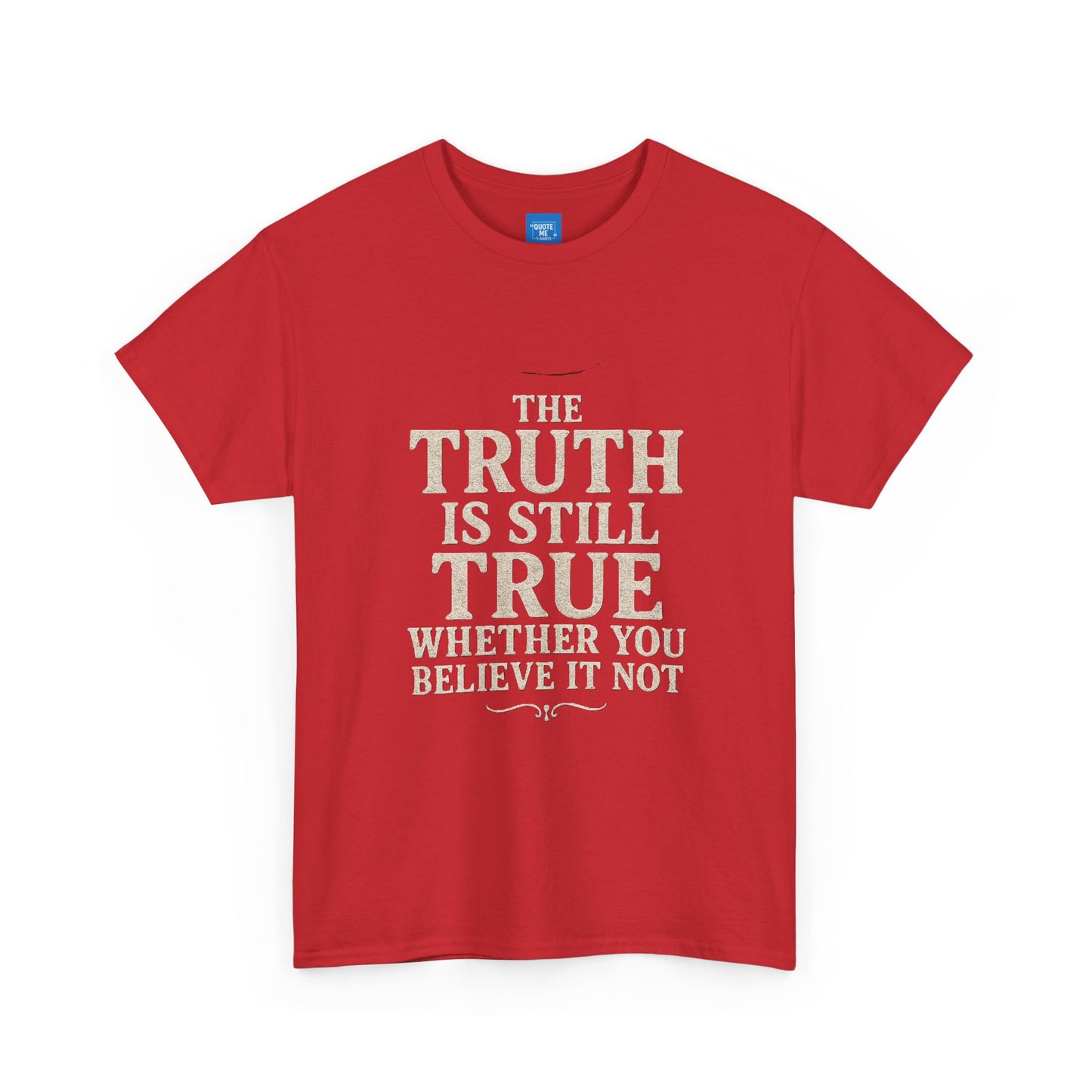 Truth is still true Unisex Heavy Cotton Tee - Inspirational Graphic T-Shirt, Classic Fit Tee, Motivational Shirt, Gift for Truth Seekers,