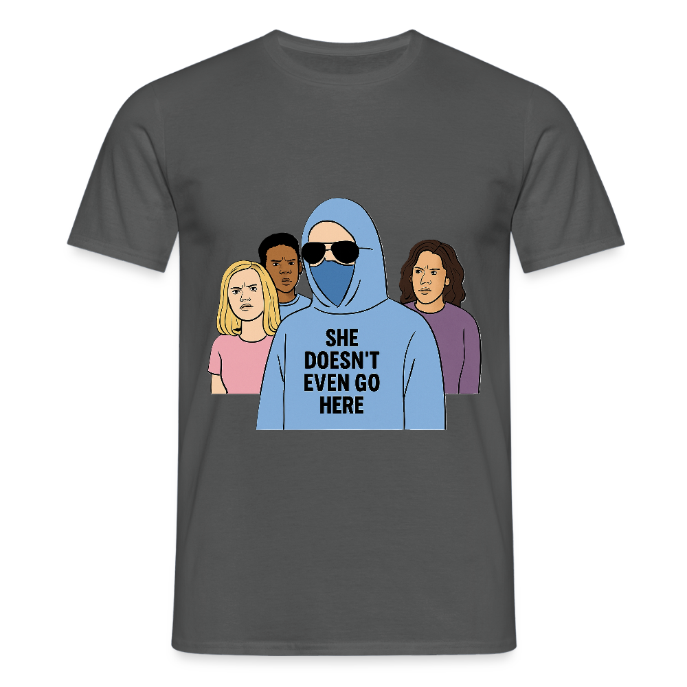 She Doesn't Even Go Here T-shirt - charcoal grey